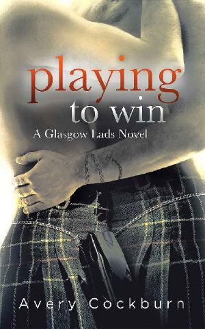 [Glasgow Lads 02] • Playing to Win (Glasgow Lads Book 2)